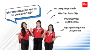Đào Tạo Facebook Ads Tại ISA Có Gì Khác Biệt?
