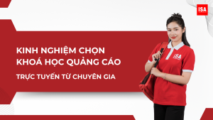 Kinh nghiệm chọn khoá học quảng cáo trực tuyến từ chuyên gia