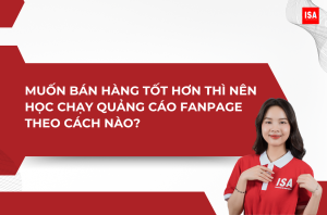 Muốn bán hàng tốt hơn thì nên học chạy quảng cáo Fanpage theo cách nào?