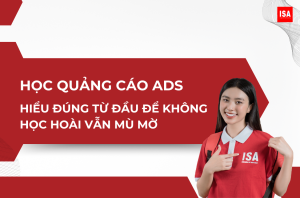 Học quảng cáo Ads: Hiểu đúng từ đầu để không học hoài vẫn mù mờ